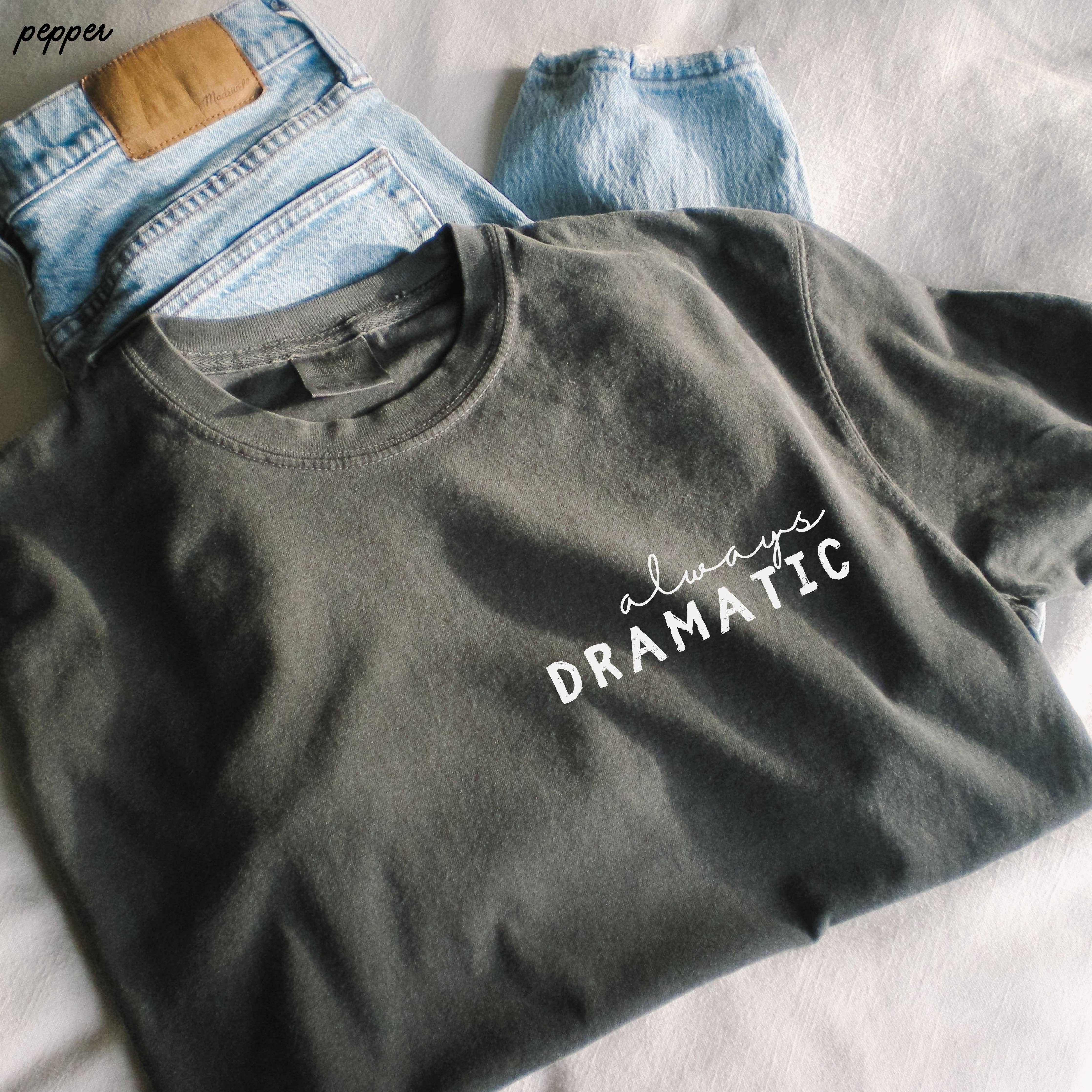 Pepper Always Dramatic Tee