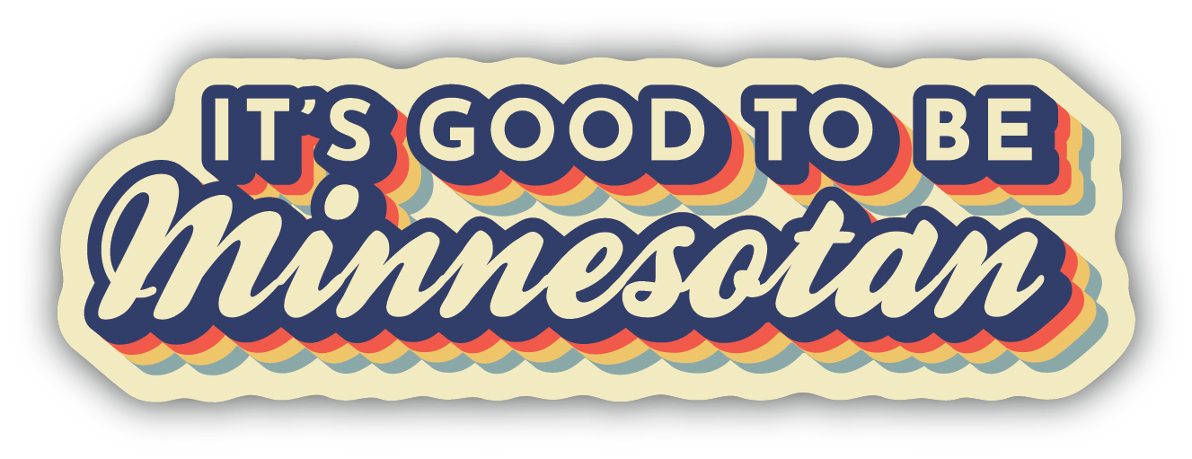 It's Good to be Minnesotan Vinyl Sticker