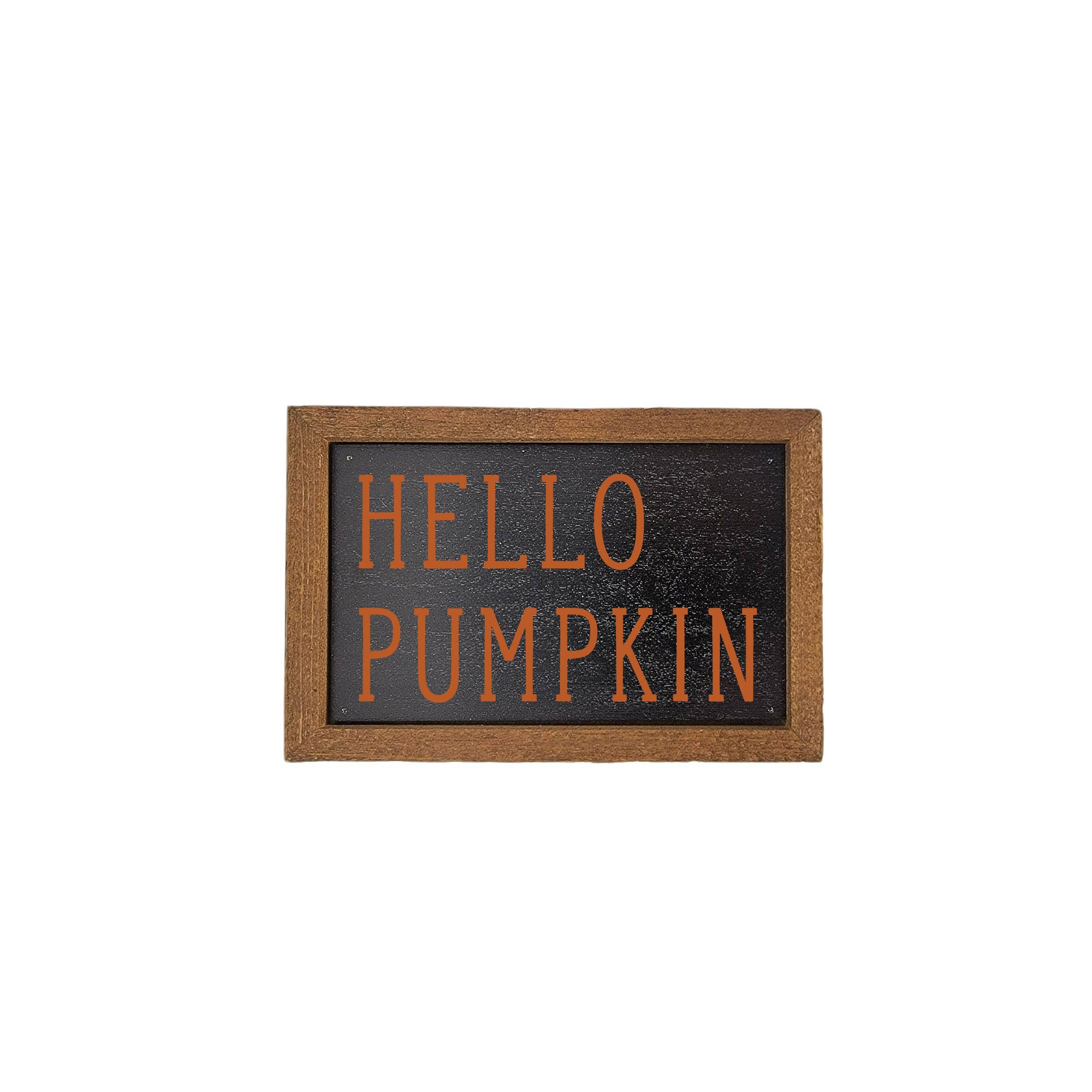 Hello Pumpkin Fall Sign - 6x4”