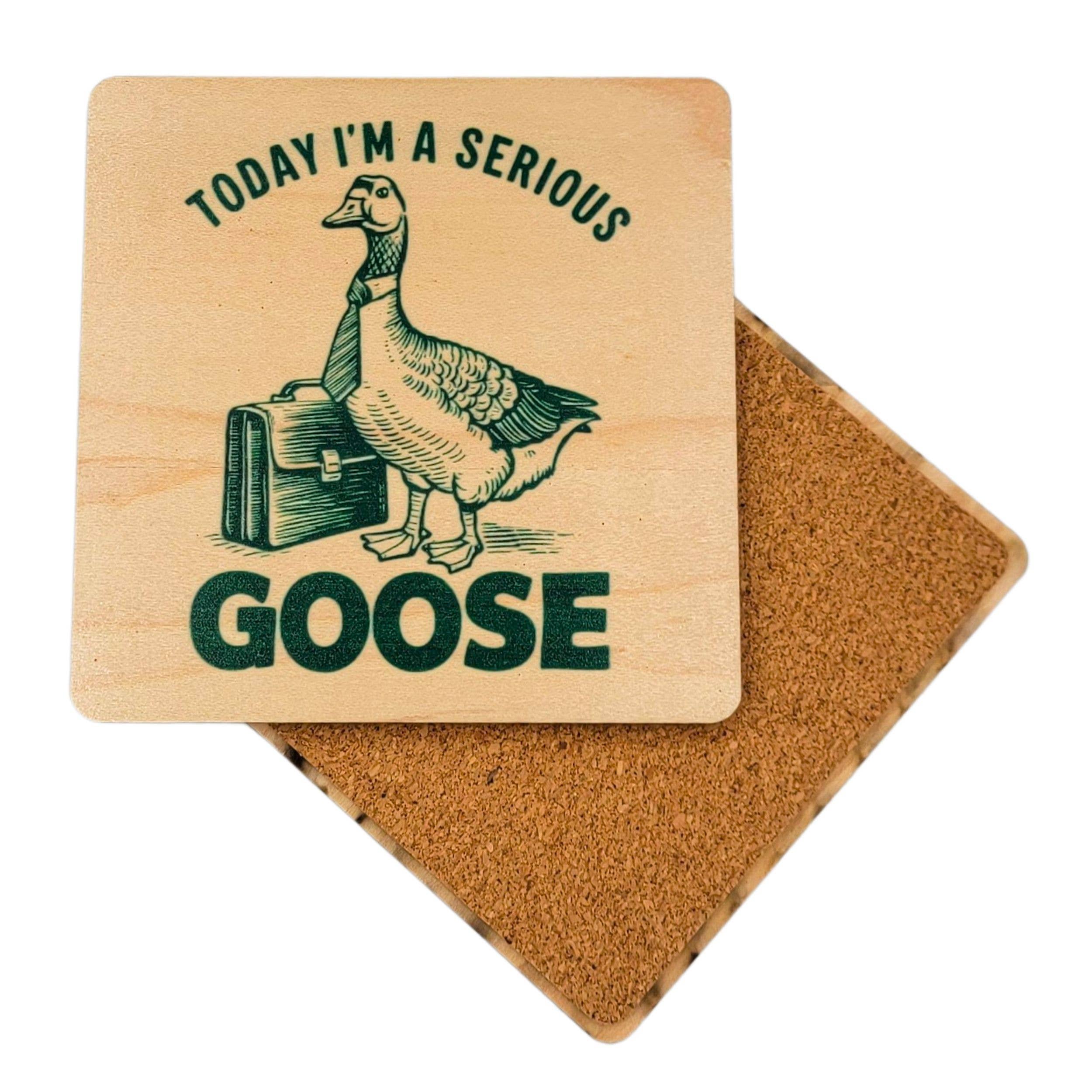 Today I'm A Serious Goose Wood Coaster
