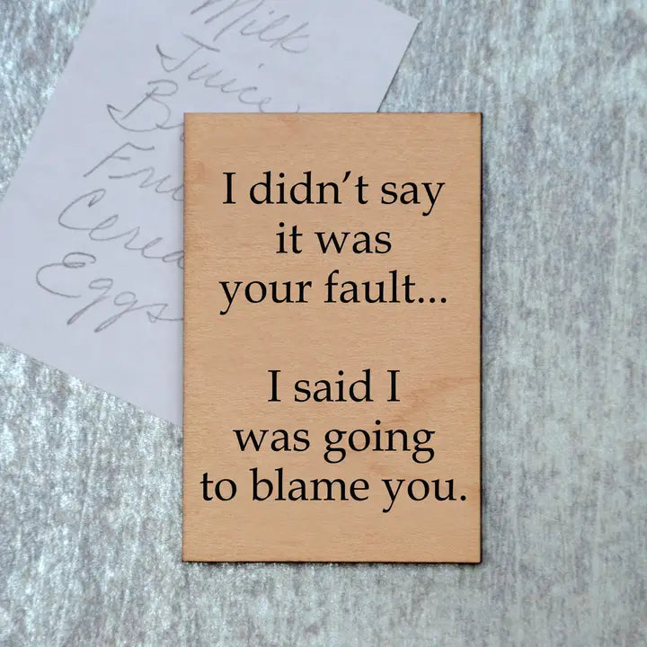 Not Your Fault Blame You Magnet