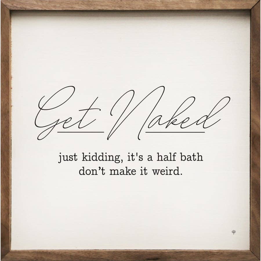 Get Naked Half Bath Sign