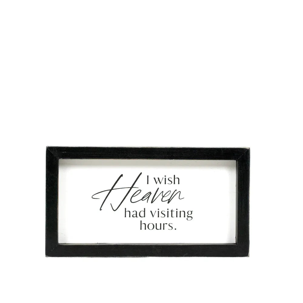 I Wish Heaven Had Visiting Hours Sign