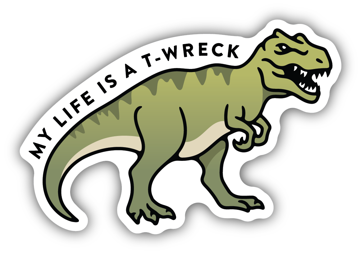 My Life is a T-Wreck Vinyl Sticker