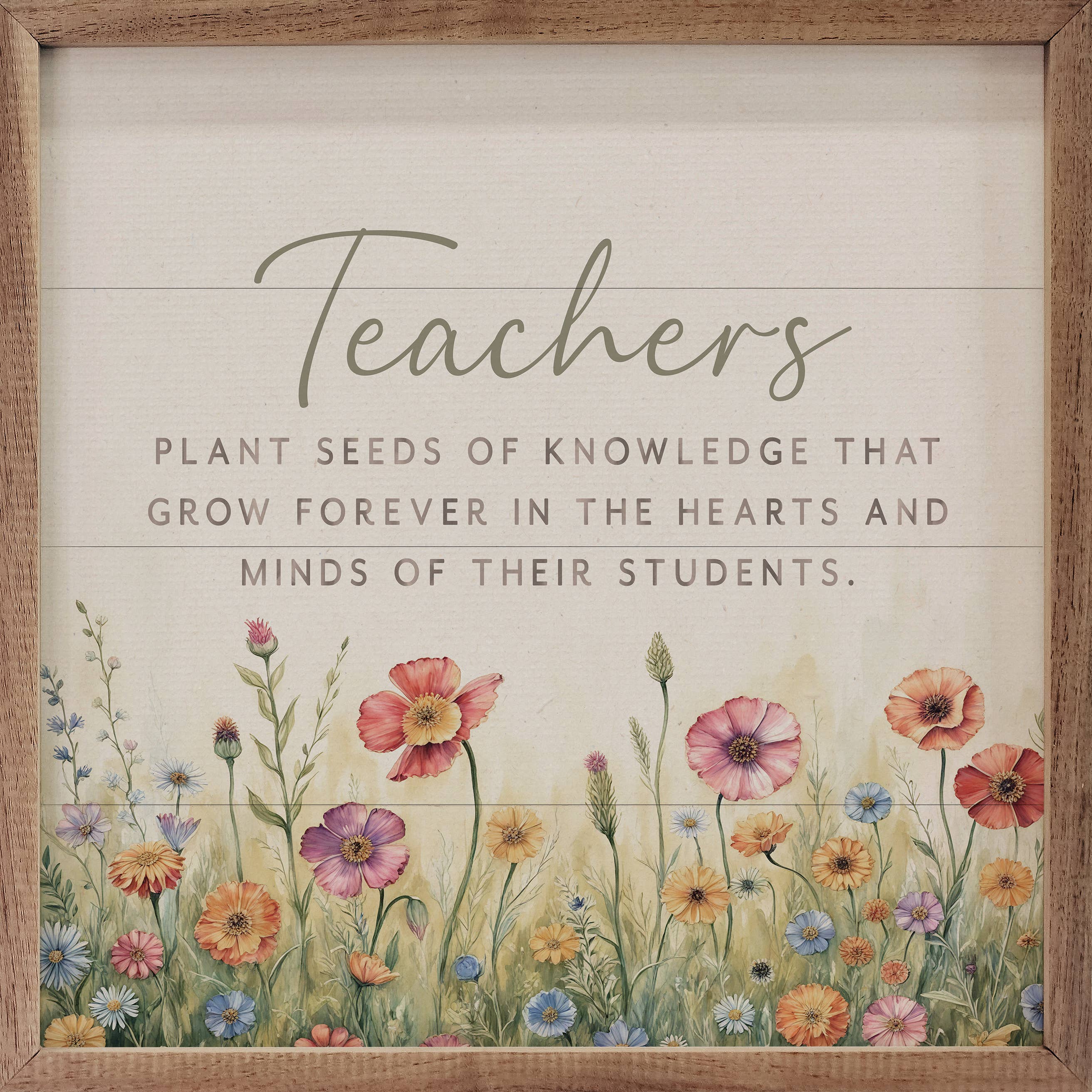 Teachers Plant Seeds That Grow Into Flowers Sign