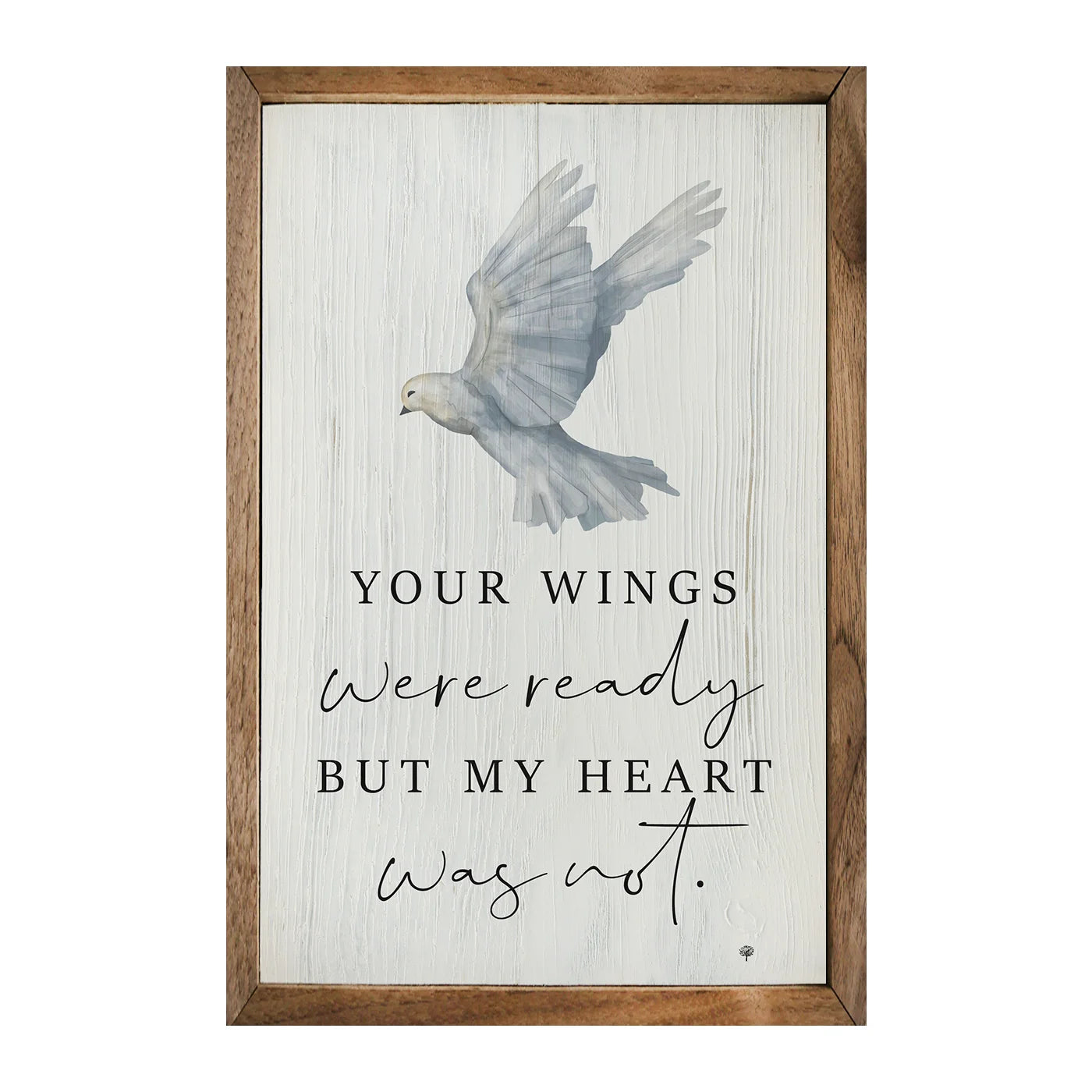 Your Wings Were Ready But I was Not Sign - 5x8