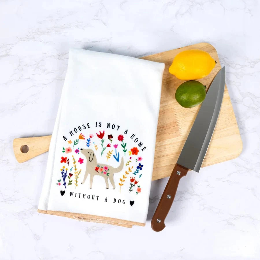 A House Is Not A Home Without A Dog Tea Towel