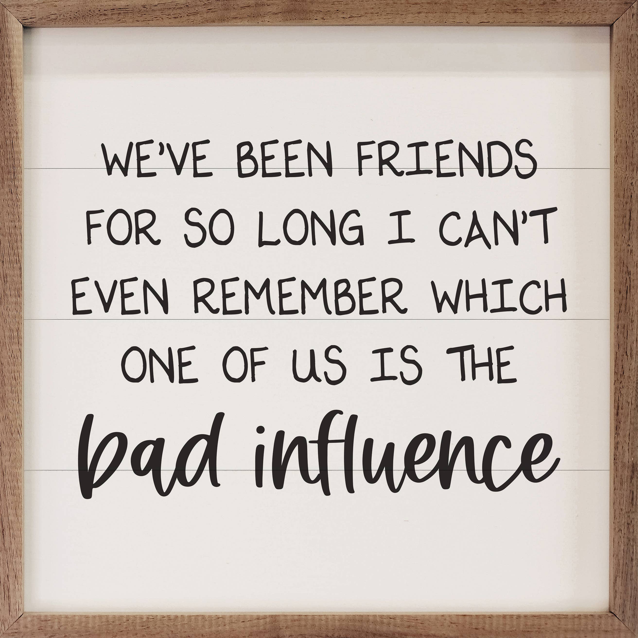 Bad Influence Friendship Sign