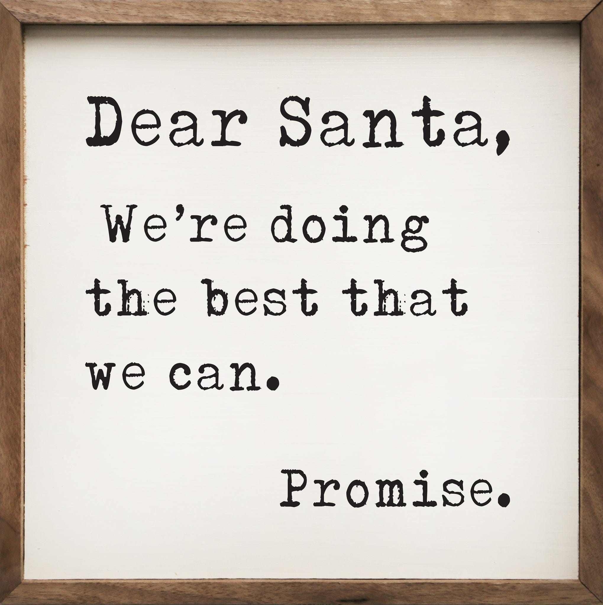 Dear Santa We're Doing The Best We Can Sign- 4x4x1