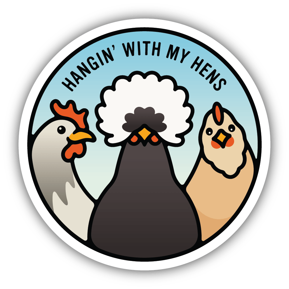 Hanging With My Hens Sticker