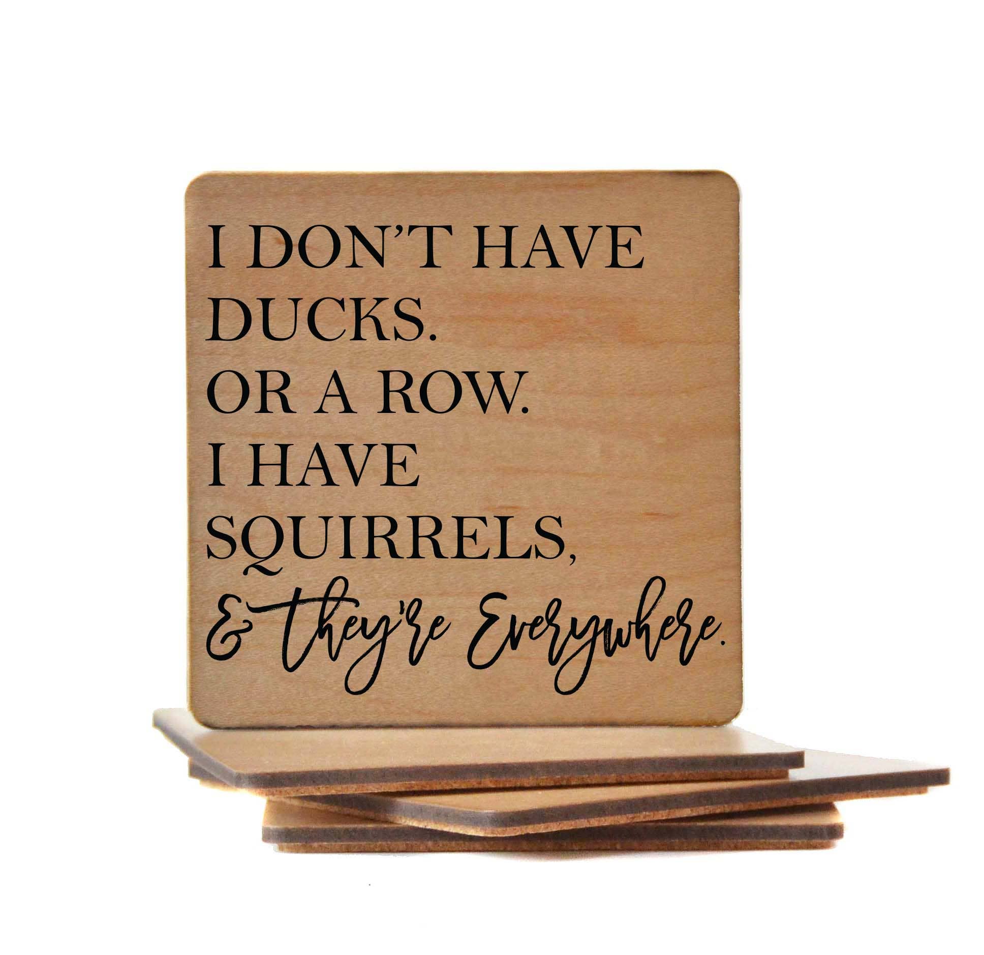 Driftless Studios I Have Squirrels & They're Everywhere Wooden Coasters