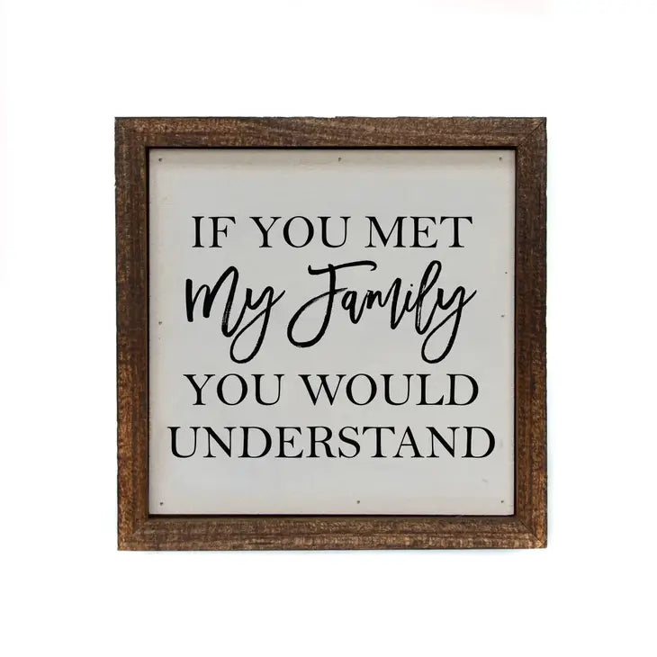 MJJ #8 (Melissa) Wood Box Sign "If You Met My Family You Would Understand" Sign