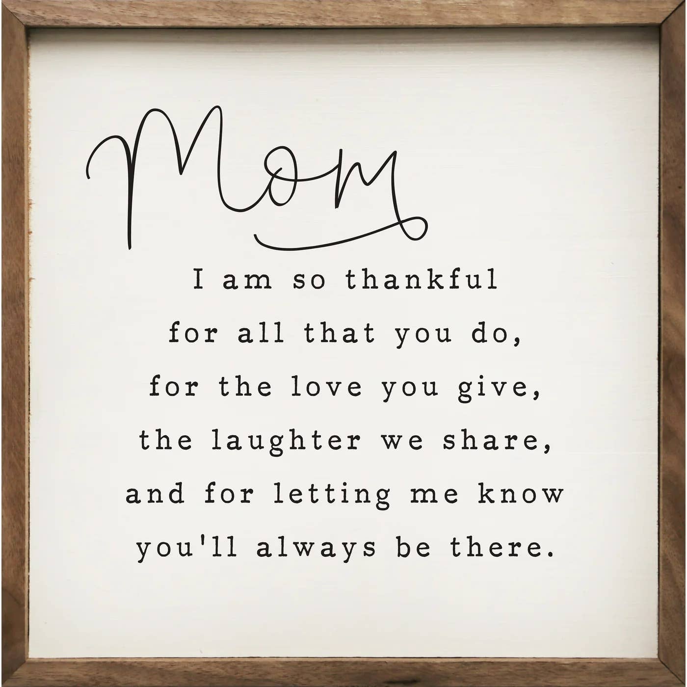 Kendrick Home sign Mom I Am So Thankful Sign