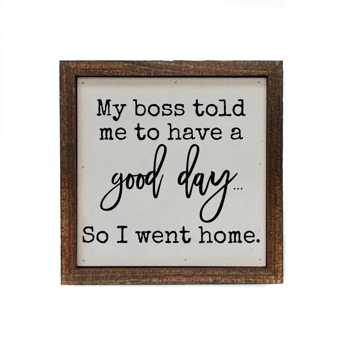 MJJ #8 (Melissa) Box Sign My Boss Told Me To Have A Good Day Box Sign