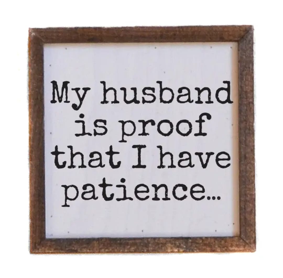 MJJ #8 (Melissa) Box Sign My Husbabd is Proof I Have Patience Box Sign