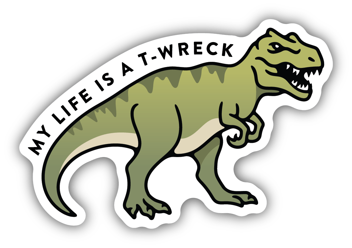 My Life is a T-Wreck Vinyl Sticker