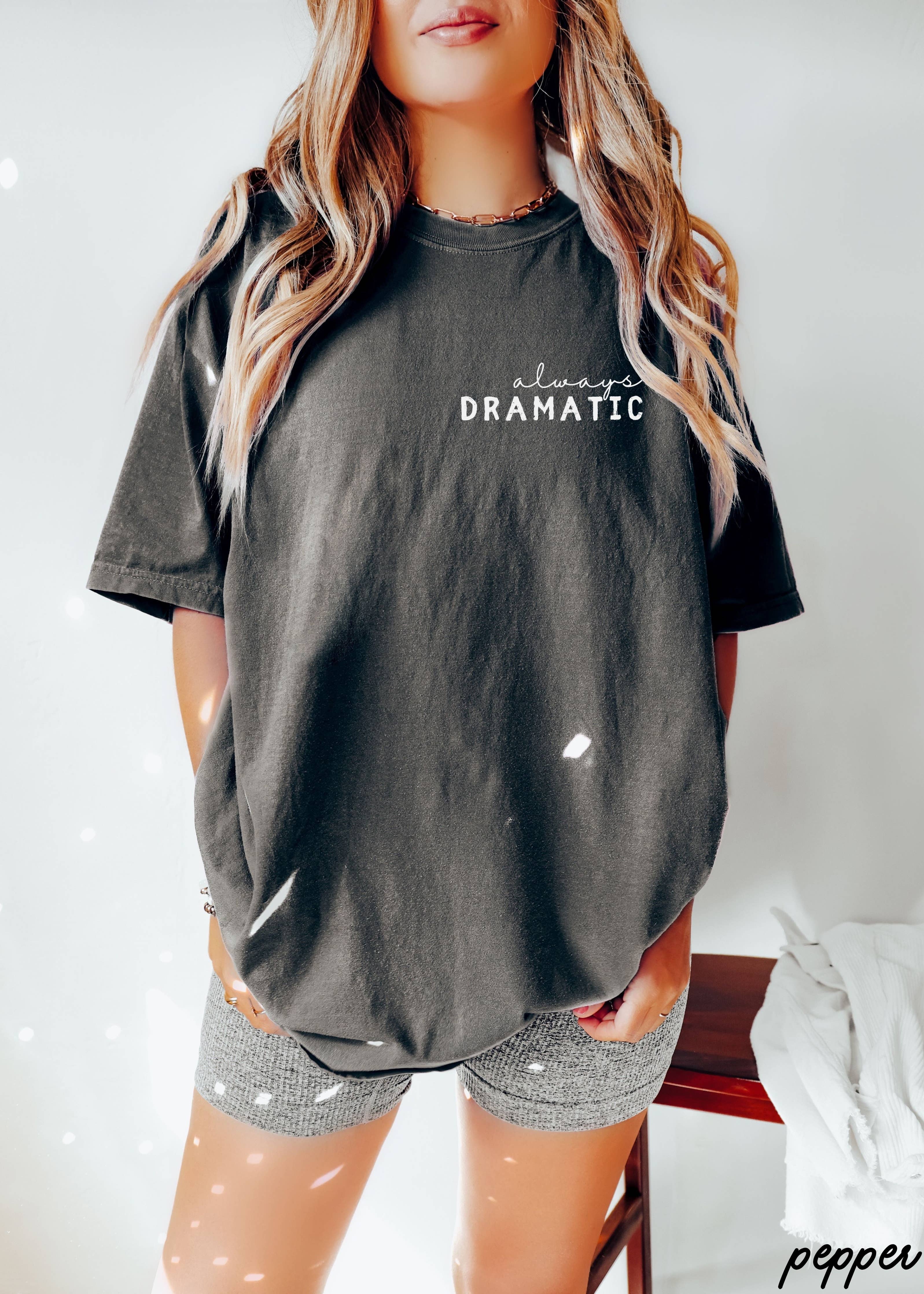 Pepper Always Dramatic Tee