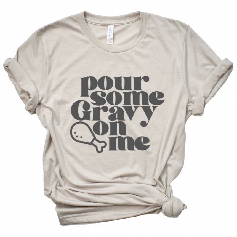 TYPE A TEES Pour Some Gravy On Me Thanksgiving Tee