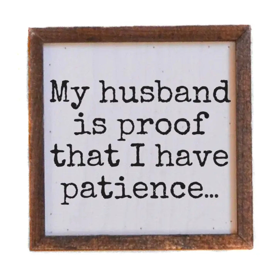 My Husbabd is Proof I Have Patience Box Sign