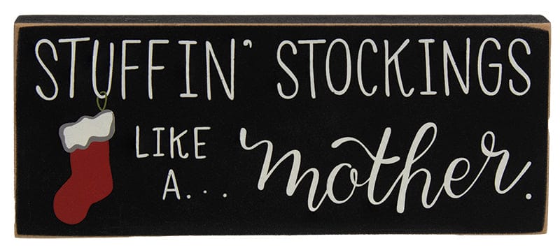 MJJ #8 (Melissa) Block Sign Stuffin' Stockings Like A Mother Block
