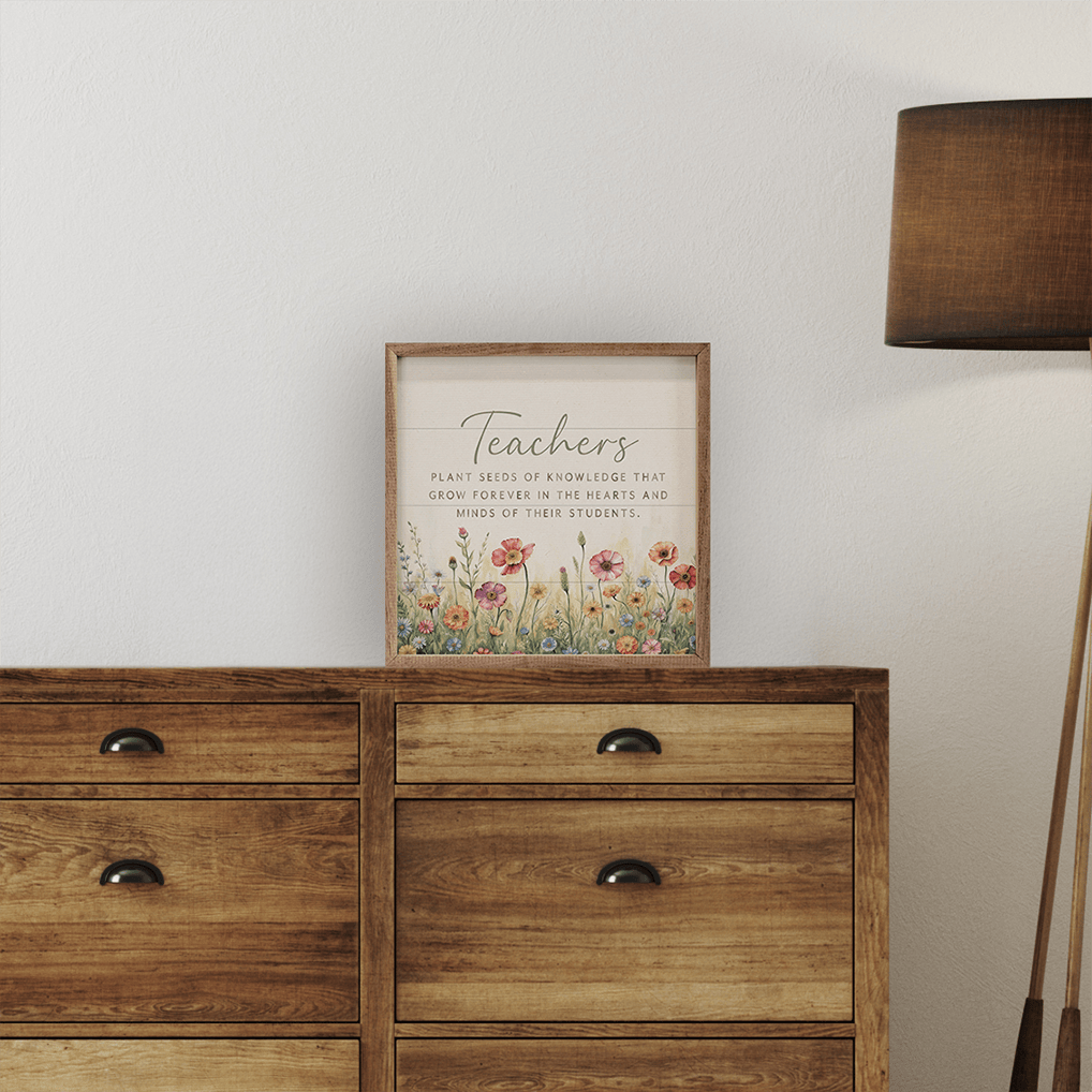 Teachers Plant Seeds That Grow Into Flowers Sign