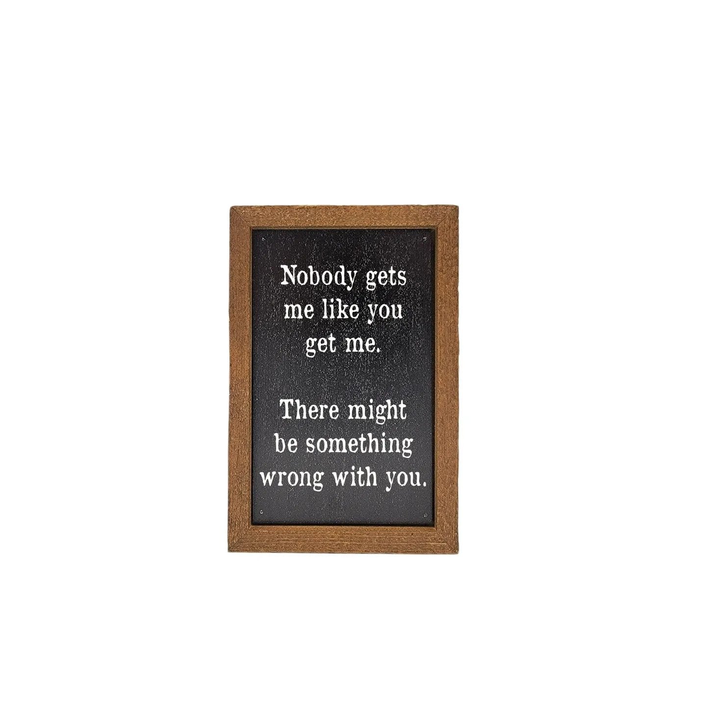 There Might Be Something Wrong With You Box Sign