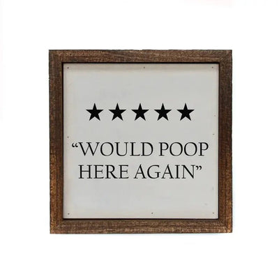 "Would Poop Here Again" Funny Bathroom Sign