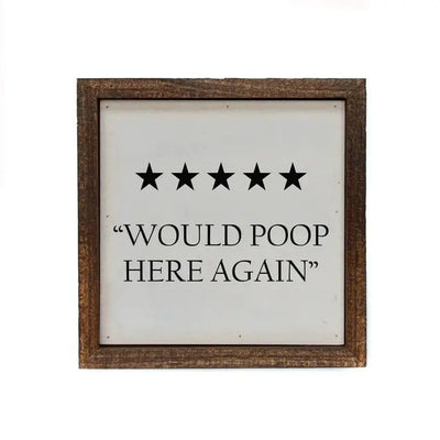 "Would Poop Here Again" Funny Bathroom Sign