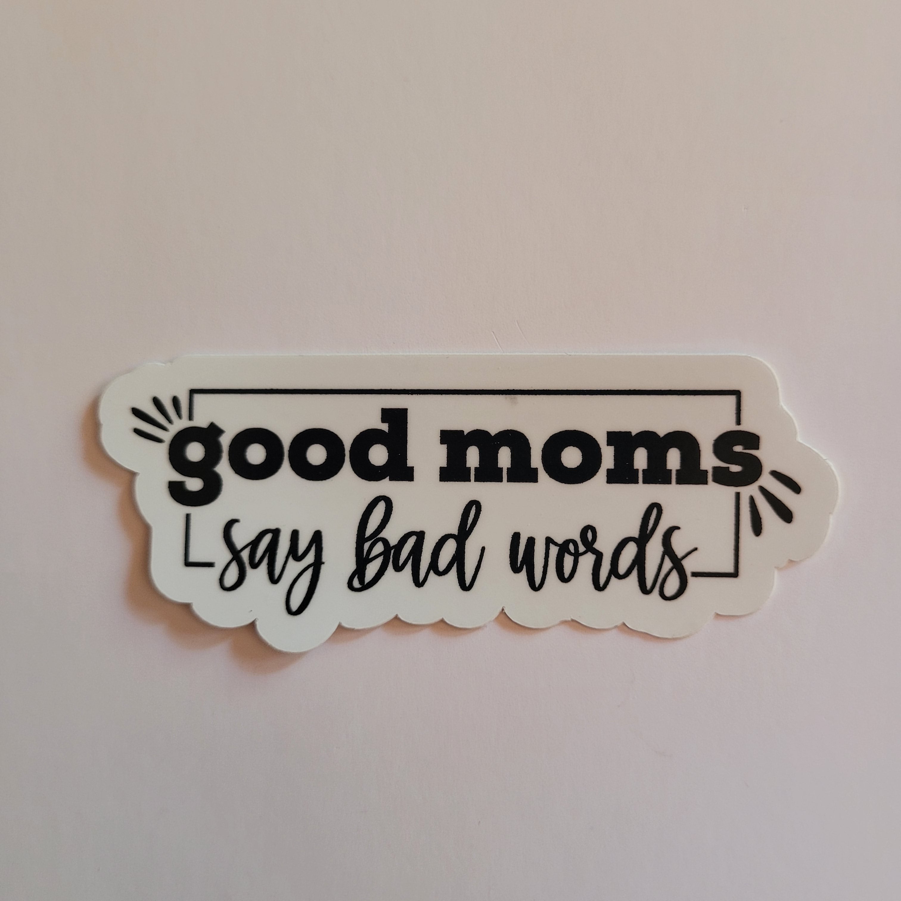 Good Moms Say Bad Words Vinyl Sticker