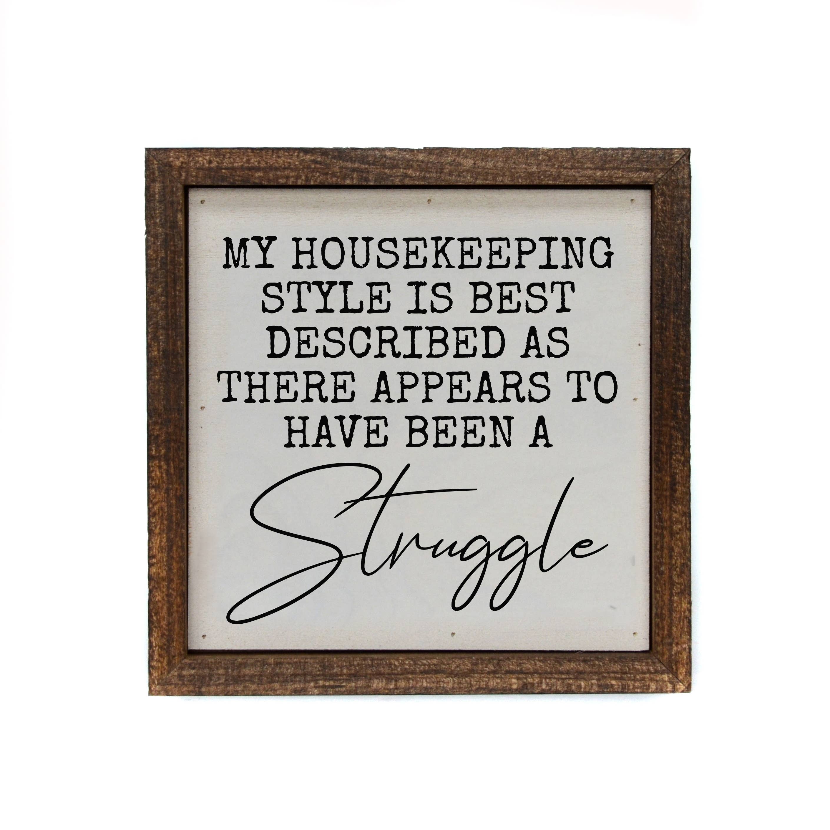 My Housekeeping Style Sign - 6x6